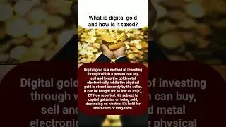What is digital gold and how is it taxed? #news