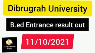 Dibrugrah University B.ed Entrance 2021 Result out now,DU b.ed entrance result out  Check now