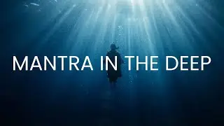 Mantra in the Deep (Namu Myoho Renge kyo) (Deep House)