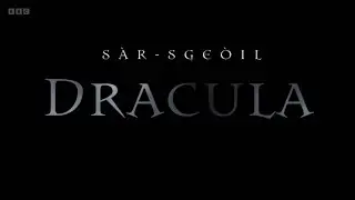 S&agrave;r-Sge&ograve;il - Dracula (BBC)