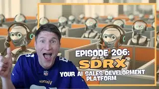 Episode 206: SDRx - Your AI Sales Development Platform
