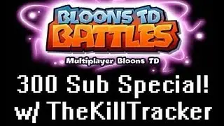 Bloons TD Battles iOS - 300 Subscriber Special! - w/ TheKillTracker