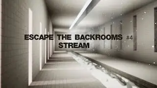 ВЫБЕРЕМСЯ ЛИ МЫ НАКОНЕЦ? | CO-OP STREAM ► Escape The Backrooms #4