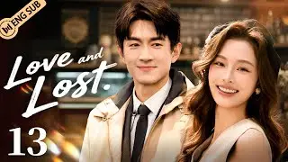Love and Lost | EP13 Dangerous love with an Undercover Cop! | ENG SUB