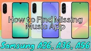 How to Find Missing Samsung Music App Samsung Galaxy A26,A36,A56 (Tutorial)