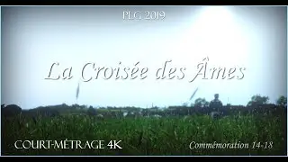 LA CROISEE DES AMES - Comm&eacute;moration 14-18 - Court-m&eacute;trage PLG 2019