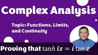 Proving that tanℎ ⁡𝒊𝒛 = 𝒊 tan⁡ 𝒛 || Functions, Limits, and Continuity || Complex Analysis