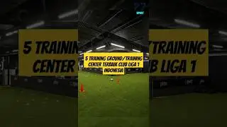5 Training Ground/Training Centre terbaik club liga 1 Indonesia #trainingground #trainingcentre