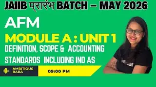 JAIIB प्रारंभ Batch &ndash; May 2026|| AFM MODULE A : UNIT 1| THEORY + MCQ ||AMBITIOUSBABA