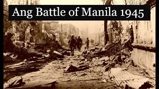 Ang Battle of Manila ang Pinaka Brutal na bakbakan noong WW2 na dahilan sa pag kawasak ng Manila