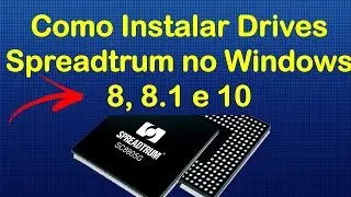 Como Instalar Drives Spreadtrum no Windows 8, 8.1 e 10