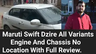 Maruti Swift Dzire Engine and Chassis No location!! Full Interior and exterior Review