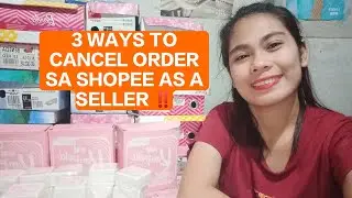 3 WAYS TO CANCEL ORDER SA SHOPEE AS A SELLER‼️