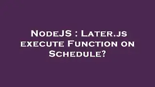 NodeJS : Later.js execute Function on Schedule?