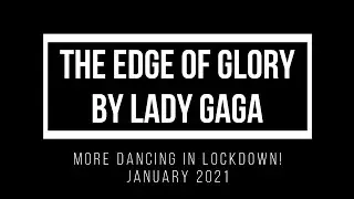 The Edge Of Glory - More Dancing Together In Lockdown, January 2021
