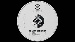 TOMMY CHIKARA - INPUT [AIRTIME RECORDS]