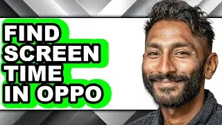 How to Find Screen Time in Oppo (full Guide)