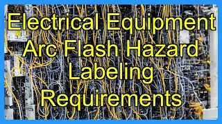 Electrical Equipment Arc Flash Hazard Labeling Requirements