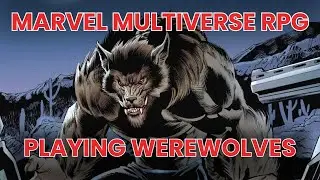 Создание и игра за оборотней в ролевой игре Marvel Multiverse! Панельная дискуссия с Билли и Вэнн...