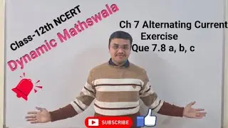 Class 12th NCERT, Physics Part-I,Ch Alternating Current, Exercise Numerical 7.8