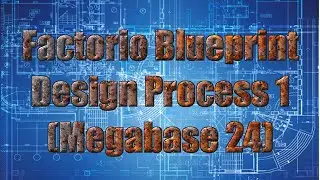 Factorio Blueprint Design Process 1 (0.18 Megabase 24)