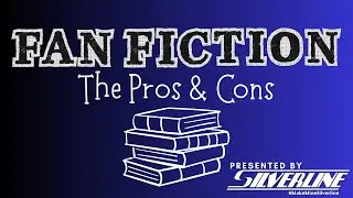 Silverline Wednesday Wham:  Fan Fiction - The Pros and Cons