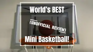 The Worlds BEST Mini Basketball!🏀🏀🏀 (UNOFFICIAL REVIEW)