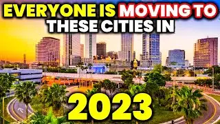 Top 10 Cities EVERYONE is MOVING TO in America in 2023