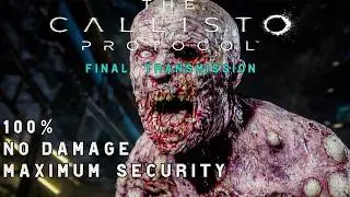 The Callisto Protocol: Final Transmission &ndash; 100% | Maximum Security | No Damage | Full Game