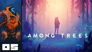 Save Early, Save Often, Avoid Glitchy Rocks At All Costs - Let's Play Among Trees - Part 5