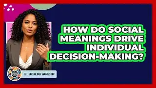 How Do Social Meanings Drive Individual Decision-Making?