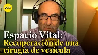 ¿Cómo es la recuperación tras una cirugía de vesícula? | Espacio Vital con el Dr. Elmer Huerta
