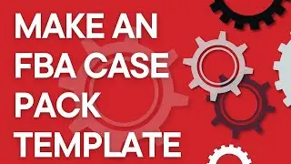 Amazon FBA step by step: Create a TIME SAVING case pack template for inbound shipments