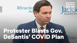 Protester Slams Florida Governor on COVID-19 Response | NowThis