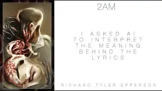 2AM - Richard Tyler Epperson (Lyric Visual) AI Generated