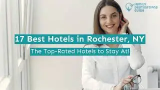 17 Best Hotels in Rochester, NY