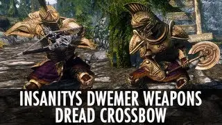 Skyrim Mod: Insanitys Dwemer Weapons & Dread Crossbow