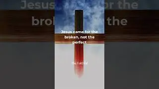 Jesus Came for the Broken