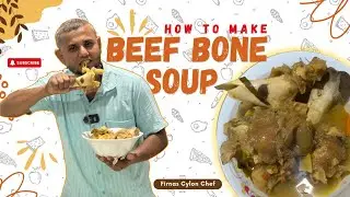 Traditional Sri Lankan Beef Bone Soup🤤 Recipe by Firnas Ceylon Chef &ndash; A Hearty & Healing Dish