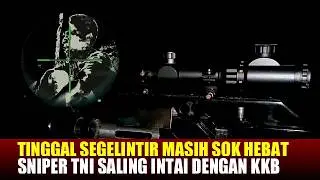 TINGGAL SEGELINTIR MASIH BERLAGAK HEBAT. TNI - KKB SALING INTAI