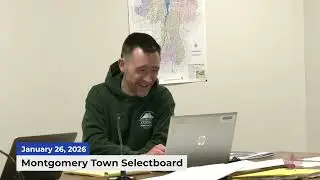 Montgomery Town Selectboard Meeting | 01/26/2026