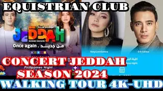 WALKING TOUR JEDDAH SEASON 2024 ERIK SANTOS & YENG CONSTANTINO CONCERT 4K UHD