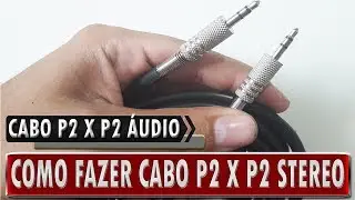 🔸 Como montar cabo de áudio P2 x P2 STEREO de qualidade ( PT - BR )