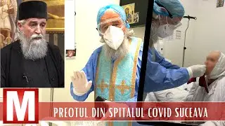 Preotul de la căpătâiul bolnavilor din Spitalul Covid Suceava