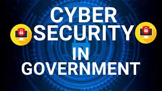 CYBER SECURITY IN GOVERNMENT
