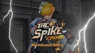 Project Nishikawa Story PV II Fanmade - The Spike Cross