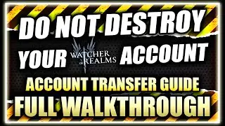 Account Transfer Guide! URGENT - 48 Hours To Save Your Account for US PLAYERS ⁂ Watcher of Realms