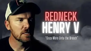 Redneck Henry V | Once More Unto the Breach | Southern Shakespeare