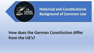 How does the German Constitution differ from the UK&rsquo;s? MCQ'S Legal System & Method.