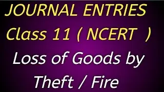 Journal Entry |Class 11 | NCERT  | Part 7 (Loss of Goods by Fire/Theft)